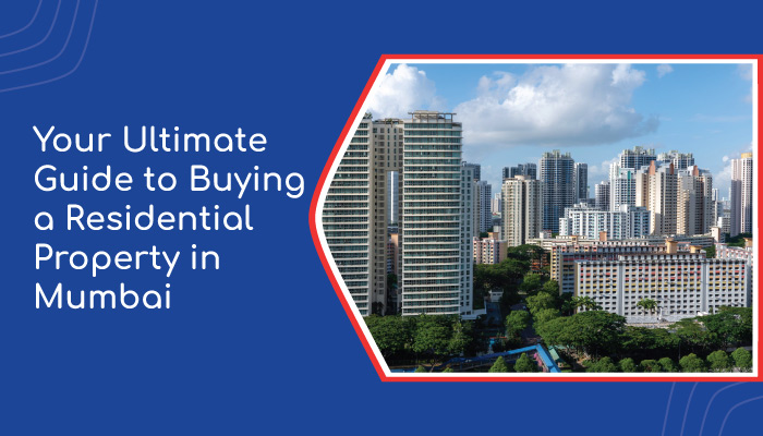 Your Ultimate Guide to Buying a Residential Property in Mumbai