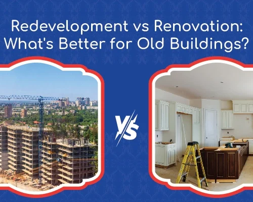 Redevelopment vs Renovation: What’s Better for Old Buildings?