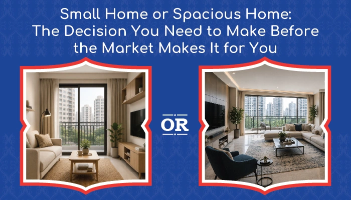 Small Home or Spacious Home The Decision You Need to Make Before the Market Makes It for You 01